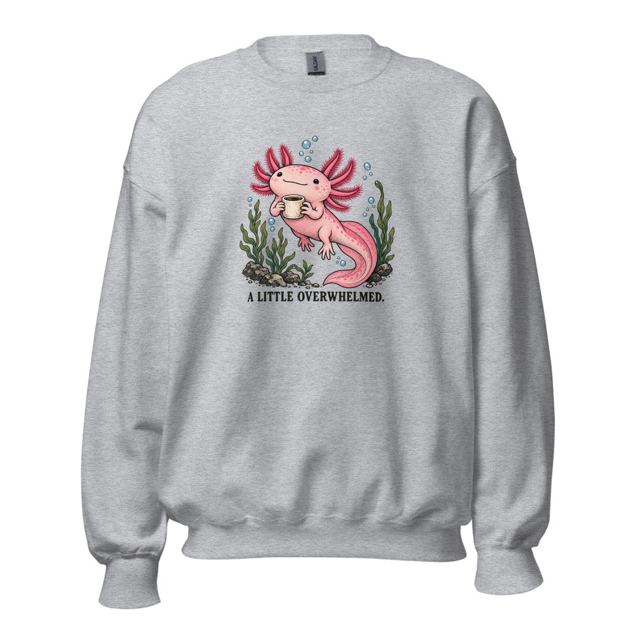 A Little Overwhelmed Axolotl Crewneck — Crewneck · Sport Grey
