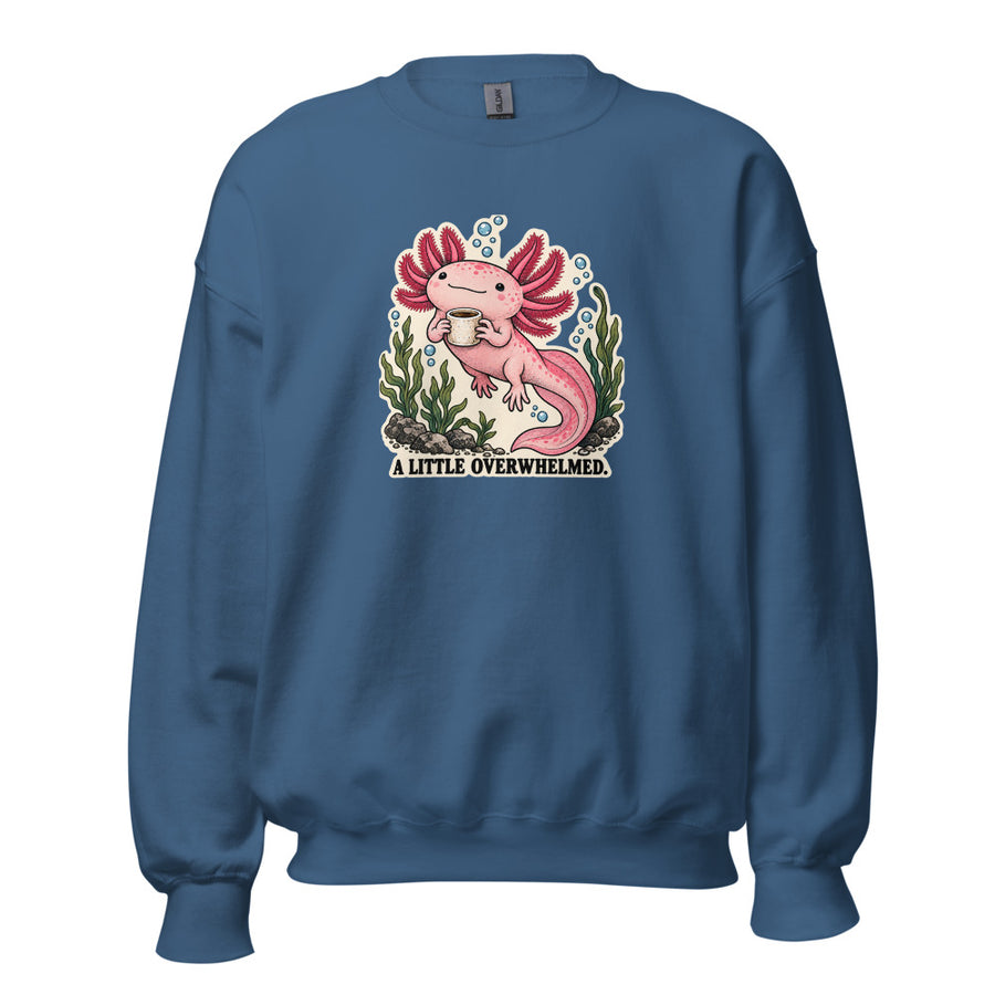 A Little Overwhelmed Axolotl Crewneck — Crewneck · Indigo Blue