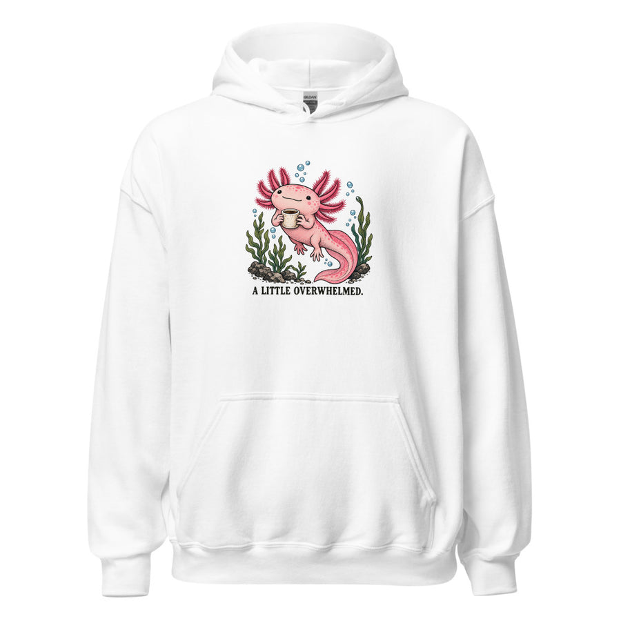 A Little Overwhelmed Axolotl Hoodie — Hoodie · White