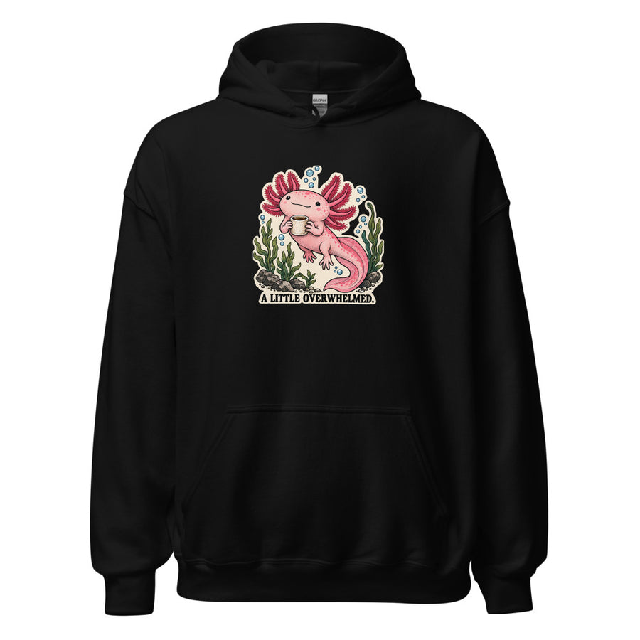 A Little Overwhelmed Axolotl Hoodie — Hoodie · Black
