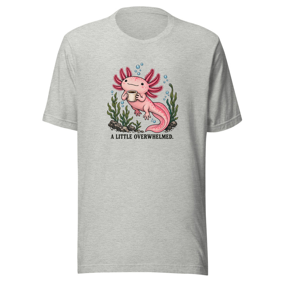 A Little Overwhelmed Axolotl Tee — T-shirt · Athletic Heather