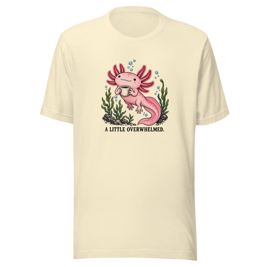 A Little Overwhelmed Axolotl Tee — T-shirt · Natural