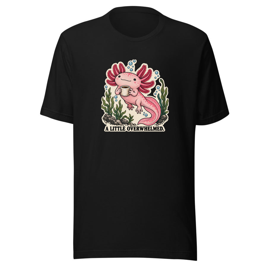 A Little Overwhelmed Axolotl Tee — T-shirt · Black